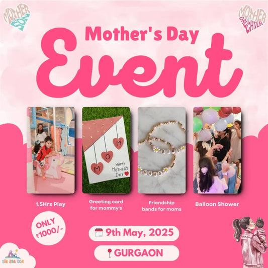 Mother's Day Event at Zig Zag Zoh (9-May) | Opposite Dt Mega Mall DLF Phase 1 Gurgaon